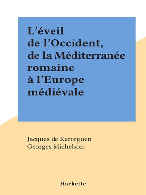 cover image of L'éveil de l'Occident, de la Méditerranée romaine à l'Europe médiévale